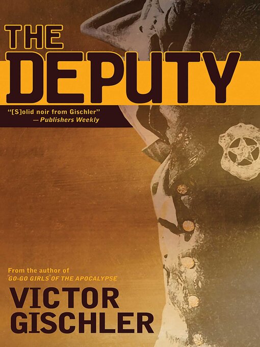 Title details for The Deputy by Victor Gischler - Available